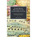 Turkey-Russia Relations in the Twenty-First Century: Cooperation and Competition Amid Systemic Turbulence - Paperback
