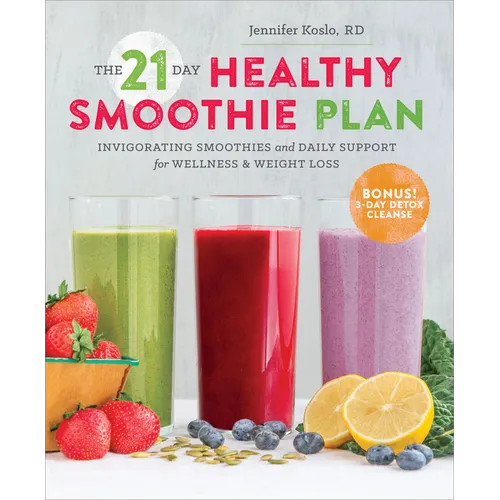 The 21-Day Healthy Smoothie Plan: Invigorating Smoothies & Daily Support for Wellness & Weight Loss - Paperback
