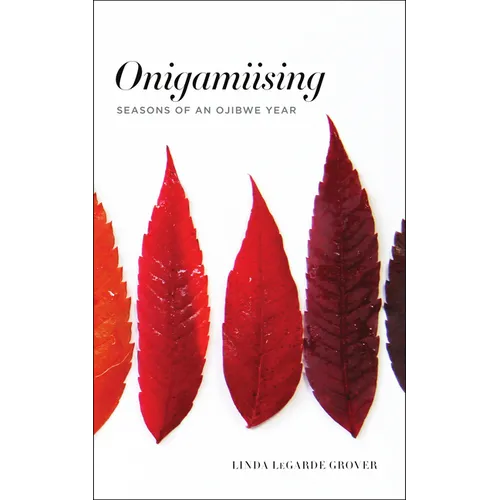 Onigamiising: Seasons of an Ojibwe Year - Paperback