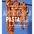 Anything's Pastable: 81 Inventive Pasta Recipes for Saucy People - Hardcover