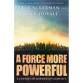 A Force More Powerful: A Century of Nonviolent Conflict - Paperback