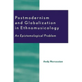 Postmodernism and Globalization in Ethnomusicology: An Epistemological Problem - Hardcover