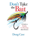 Don't Take the Bait: A Guide to Healthy Co-Parenting After Divorce - Paperback