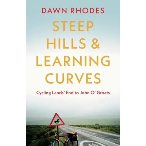 Steep Hills & Learning Curves: Cycling Lands' End to John O' Groats - Paperback