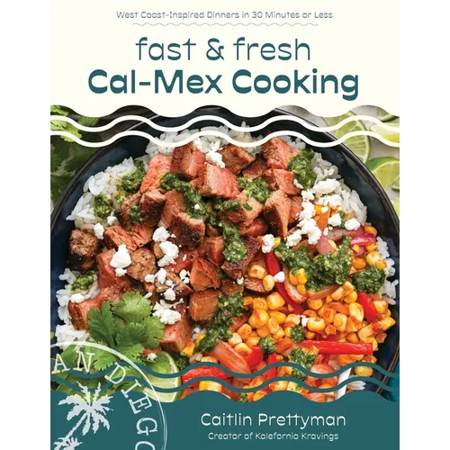 Fast and Fresh Cal-Mex Cooking: West Coast-Inspired Dinners in 30 Minutes or Less - Paperback