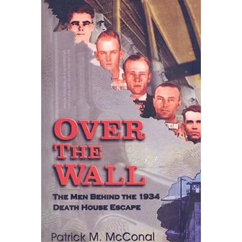 Over the Wall: The Men Behind the 1934 Death House Escape - Paperback
