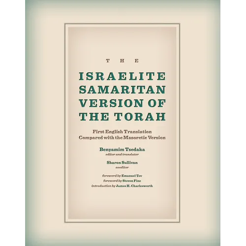 The Israelite Samaritan Version of the Torah: First English Translation Compared with the Masoretic Version - Hardcover