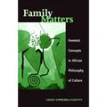 Family Matters: Feminist Concepts in African Philosophy of Culture - Paperback