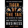 Tiger by the Tail: 99 Secrets to Tame and Master Your Business - Paperback