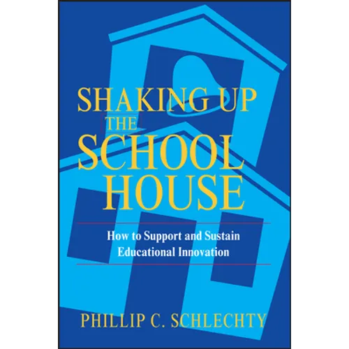 Shaking Up the Schoolhouse: How to Support and Sustain Educational Innovation - Paperback