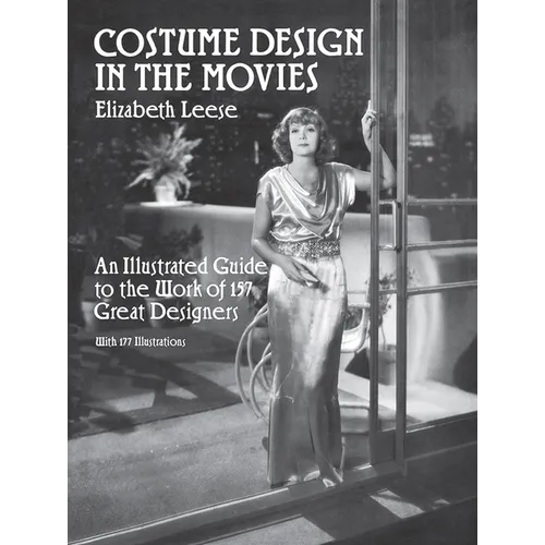 Costume Design in the Movies: An Illustrated Guide to the Work of 157 Great Designers - Paperback