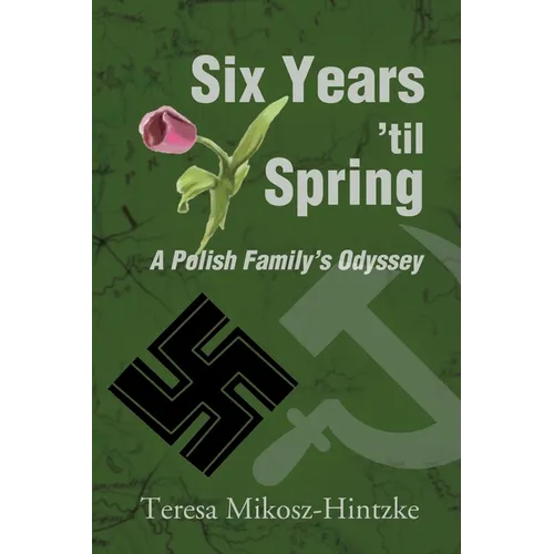 Six Years 'Til Spring: A Polish Family's Odyssey - Paperback