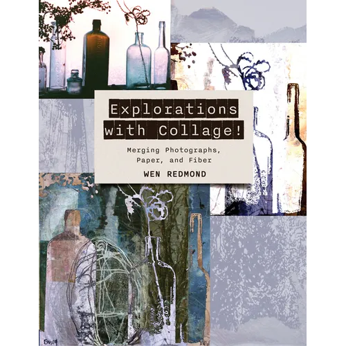 Explorations with Collage!: Merging Photographs, Paper, and Fiber - Paperback