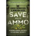 Save Your Ammo: Working Across Cultures for National Security - Paperback
