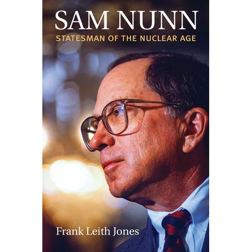 Sam Nunn: Statesman of the Nuclear Age - Paperback
