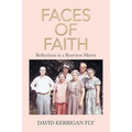 Faces of Faith: Reflections in a Rearview Mirror - Paperback