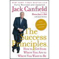 The Success Principles: How to Get from Where You Are to Where You Want to Be - Paperback