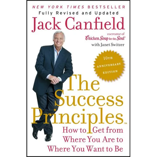 The Success Principles: How to Get from Where You Are to Where You Want to Be - Paperback