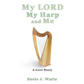 My LORD My Harp and Me - Paperback