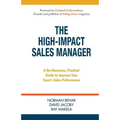 The High-Impact Sales Manager: A No-Nonsense, Practical Guide to Improve Your Team's Sales Performance - Paperback
