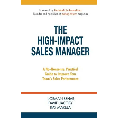 The High-Impact Sales Manager: A No-Nonsense, Practical Guide to Improve Your Team's Sales Performance - Paperback