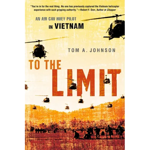 To the Limit: An Air Cav Huey Pilot in Vietnam - Paperback