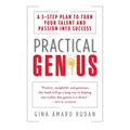 Practical Genius: The Real Smarts You Need to Get Your Talents and Passions Working for You - Paperback