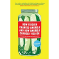 How Yiddish Changed America and How America Changed Yiddish - Hardcover