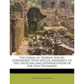The Forms of Hebrew Poetry; Considered with Special Reference to the Criticism and Interpretation of the Old Testament - Paperback