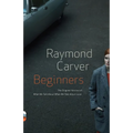Beginners: The Original Version of What We Talk About When We Talk About Love - Paperback