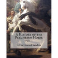 A History of the Percheron Horse: Part 1 - Paperback