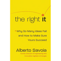 The Right It: Why So Many Ideas Fail and How to Make Sure Yours Succeed - Hardcover