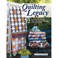 Quilting Legacy: 12 Reproduction Designs from a Cherished Collection of Antique Quilts - Paperback