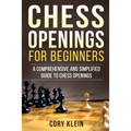 Chess Openings for Beginners: A Comprehensive and Simplified Guide to Chess Openings - Paperback