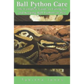 Ball Python Care: The Complete Guide to Caring for and Keeping Ball Pythons as Pets - Paperback