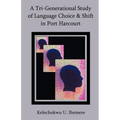 A Tri-Generational Study of Language Choice & Shift in Port Harcourt - Paperback