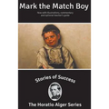 Stories of Success: Mark the Match Boy (Illustrated) - Paperback
