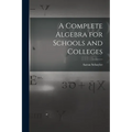 A Complete Algebra for Schools and Colleges - Paperback