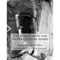 The Gold Camps and Silver Cities of Idaho - Paperback