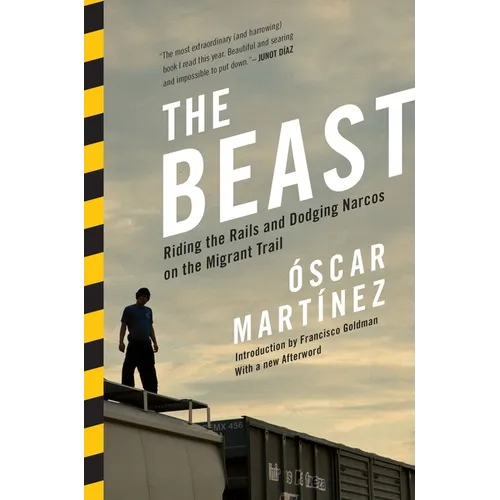 The Beast: Riding the Rails and Dodging Narcos on the Migrant Trail - Paperback