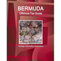 Bermuda Offshore Tax Guide - Strategic Information, Regulations - Paperback