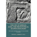 The Cry of Merlin: Jung, the Prototypical Ecopsychologist - Paperback