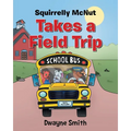 Squirrelly Mcnut Takes a Field Trip - Paperback
