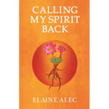 Calling My Spirit Back - Paperback