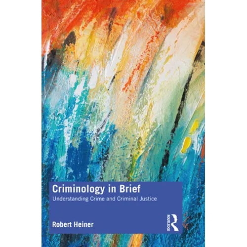 Criminology in Brief: Understanding Crime and Criminal Justice - Paperback