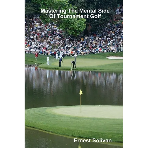 Mastering The Mental Side Of Tournament Golf - Paperback