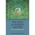 The Gulf in World History: Arabia at the Global Crossroads - Paperback