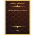 Geber's Best Writings on Alchemy - Hardcover