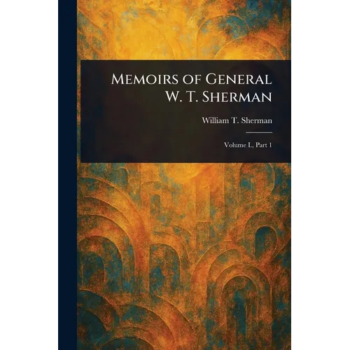 Memoirs of General W. T. Sherman - Paperback