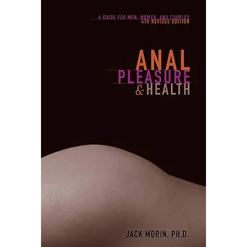 Anal Pleasure and Health: A Guide for Men, Women and Couples - Paperback
